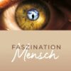 Faszination Mensch