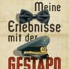 Meine Erlebnisse mit der Gestapo Meine Erlebnisse mit der Gestapo