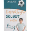 Entscheidungen selbst treffen Jungen (1) Entscheidungen selbst treffen. Tipps für Jungen