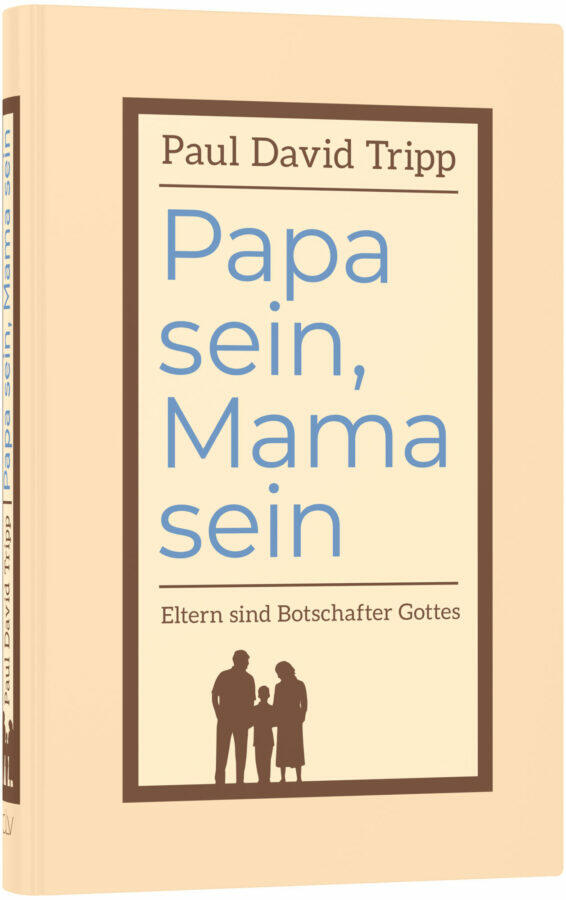 papa-sein-mama-sein_paul-david-tripp_256651_01 Papa sein, Mama sein