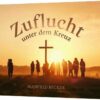 zuflucht-unter-dem-kreuz-manfred-becker-184925000-01_1920x1920 Zuflucht unter dem Kreuz - Verteilheft (20 Stück)