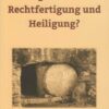 Was-sagt-die-Bibel-zu- Was sagt die Bibel zu Rechtfertigung und Heiligung?