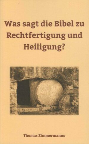 Was-sagt-die-Bibel-zu- Was sagt die Bibel zu Rechtfertigung und Heiligung?