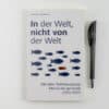 in-der-welt-nicht-von-der-welt-500-jahre-taeuferbewegung~2 In der Welt, nicht von der Welt