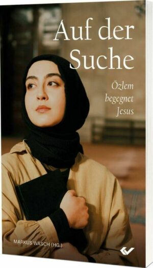 auf-der-suche---markus-w-sch---275126-cb-buchshop-de_533x931 Auf der Suche – Özlem begegnet Jesus